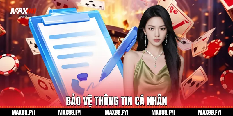 Điều Khoản Và Điều Kiện - Khung Pháp Lý Minh Bạch Cho Người Dùng Max88 2 Bảo vệ thông tin cá nhân