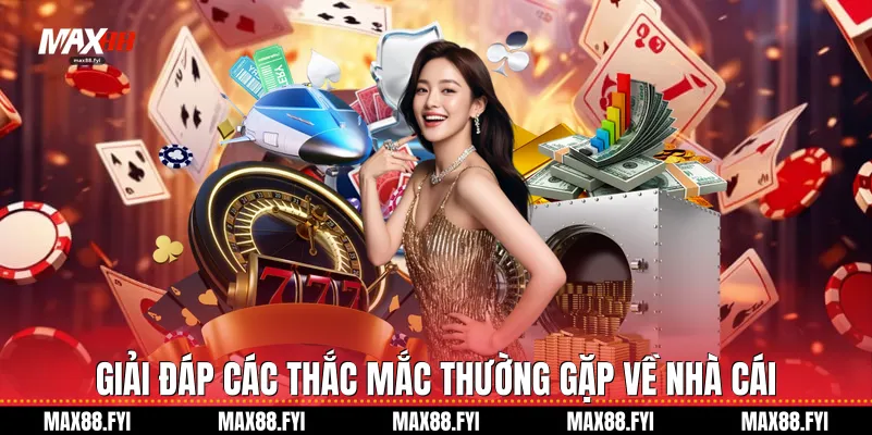 Max88 | Max88.com Link Chính Thức Không Chặn Mới 2026 21 Giải đáp các thắc mắc thường gặp về nhà cái