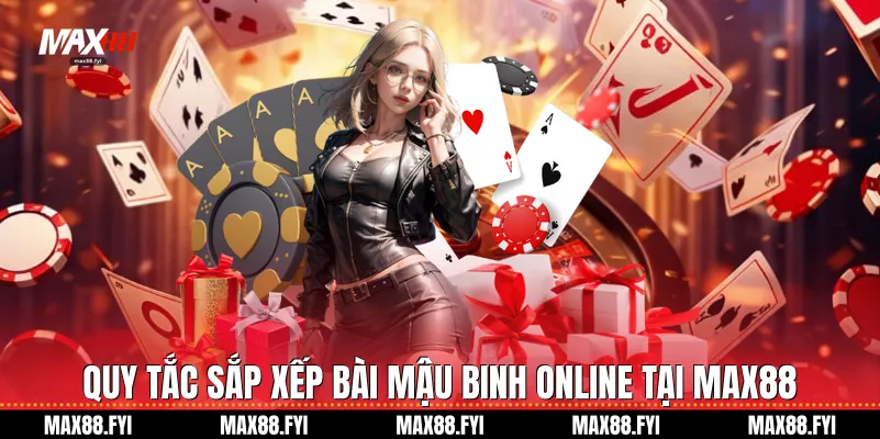 Mậu Binh Online Tại Max88: Nghệ Thuật Đấu Trí Đỉnh Cao 2 Quy tắc sắp xếp bài Mậu binh online tại Max88