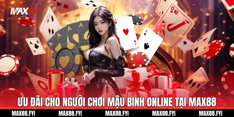 Mậu Binh Online Tại Max88: Nghệ Thuật Đấu Trí Đỉnh Cao 4 Ưu đãi cho người chơi Mậu binh online tại Max88